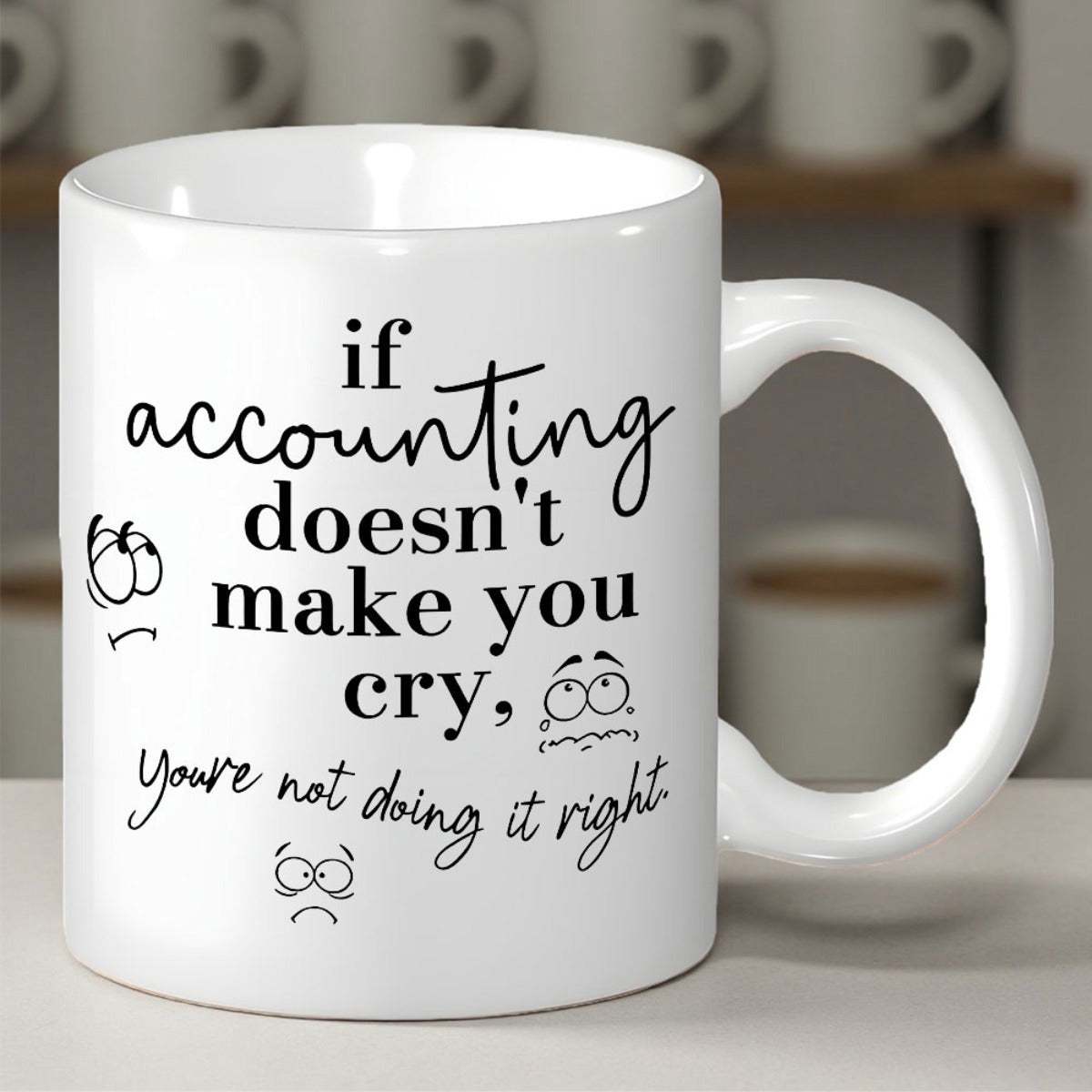 Tailorly White Ceramic 11 oz Mug - If Accounting Doesnt Make You Cry Youre Not Doing It Right Minimalist Hand Drawn Sad Crying Expressions On