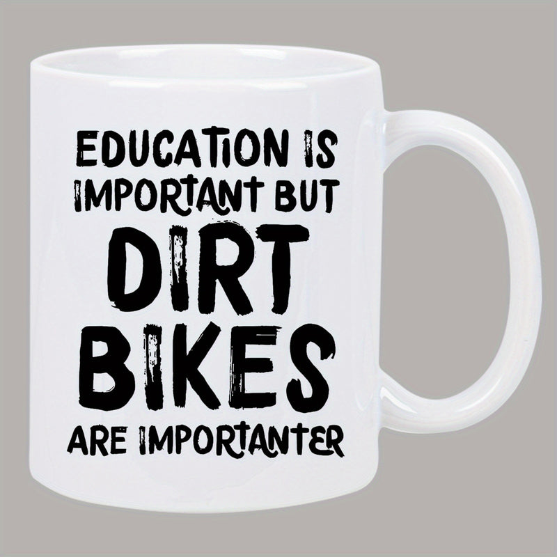 Tailorly White Ceramic 11 oz Mug - Education Is Important But Dirt Bikes Are Importanter Distressed Bold Black Typography Printed On A Polished Ceramic Surface Mug