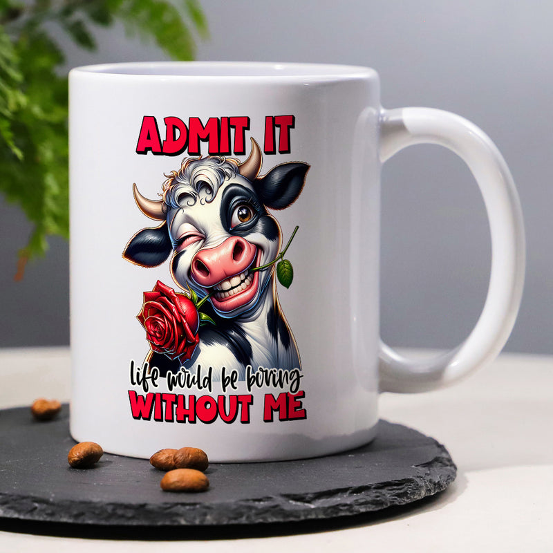 Tailorly White Ceramic 11 oz Mug - Admit It Life Would Be Boring Without Me Playful Winking Heifer Holding Red Rose With A Joyful Smile Cow