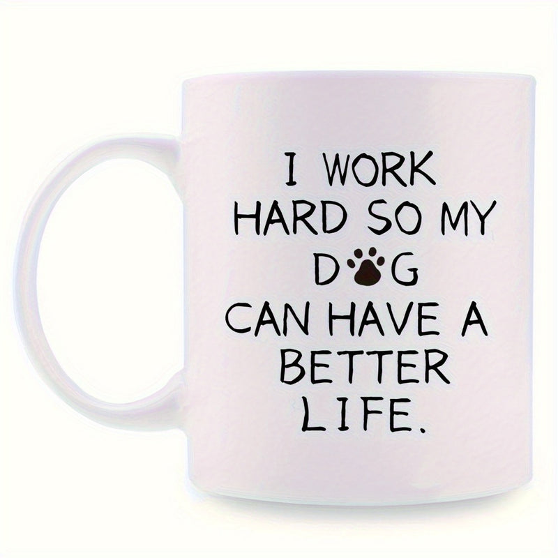 Tailorly White Ceramic 11 oz Mug - I Work Hard So My Dog Can Have A Better Life Minimalist Black Paw Print Centered Between Clean Simple Printed Text Mug