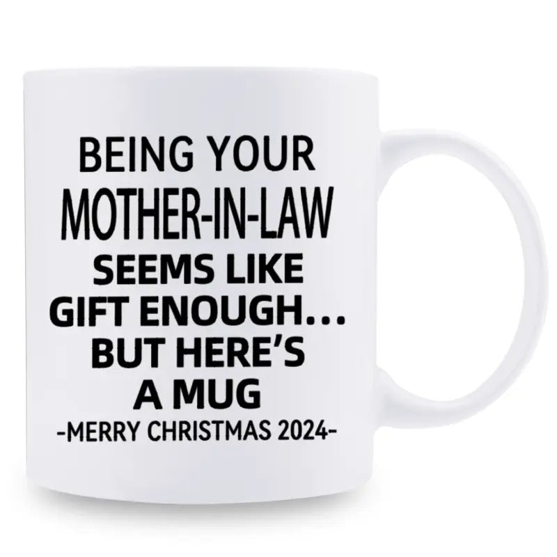 Tailorly White Ceramic 11 oz Mug - Being Your Mother In Law Seems Like Gift Enough But Heres A Mug Merry Christmas 2024 Minimalist Featuring Bold Black Printed