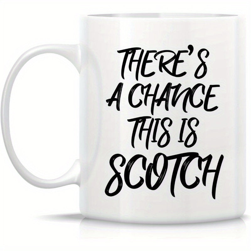 Tailorly White Ceramic 11 oz Mug - There's A Chance This Is Scotch Clean Featuring Bold Black Handwritten Style Text Mug