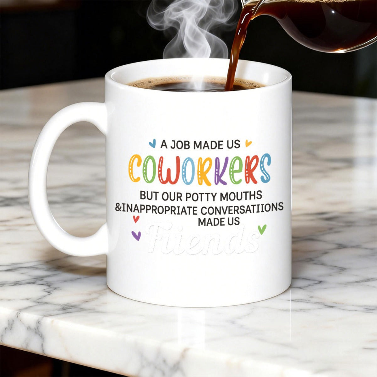 Tailorly White Ceramic 11 oz Mug - A Job Made Us Coworkers But Our Potty Mouths And Inappropriate Conversations Made Us Friends Minimalist White Ceramic Vessel