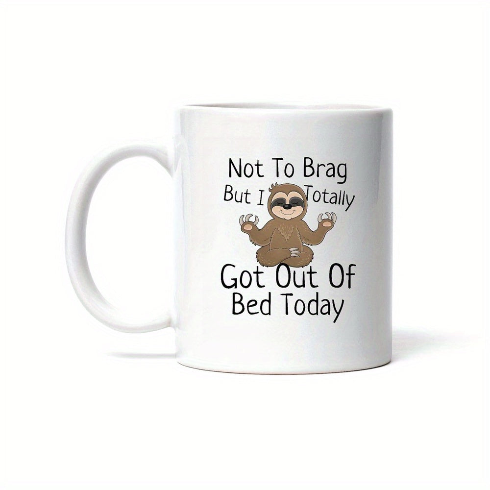 Tailorly White Ceramic 11 oz Mug - Not To Brag But I Totally Got Out Of Bed Today Adorable Brown Sloth Meditating Peacefully In A Minimalist Artistic Design Sloth