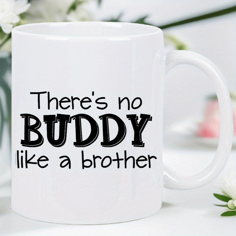 Tailorly White Ceramic 11 oz Mug - Theres No Buddy Like A Brother Simple Minimalist Featuring Bold Black Script Typography Mug