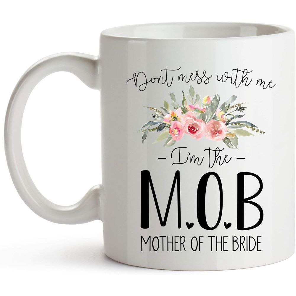 Tailorly White Ceramic 11 oz Mug - Don't Mess With Me I'm The MOB Mother Of The Bride Blooming Soft Watercolor Pink Floral Petals Among Lush Green Leaves Roses