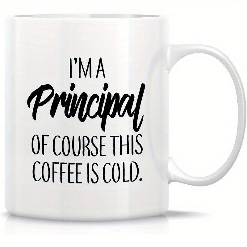 Tailorly White Ceramic 11 oz Mug - Im A Principal Of Course This Coffee Is Cold Minimalist Ceramic Drinking Vessel Displaying Clean Black Typography Mug