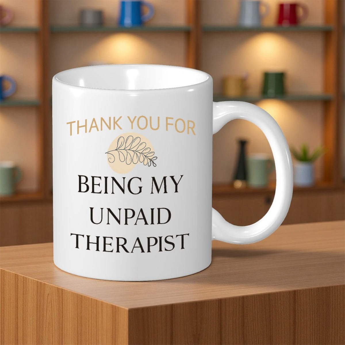 Tailorly White Ceramic 11 oz Mug - Thank You For Being My Unpaid Therapist Elegant Leaf Branch Illustration Printed On A Minimalist
