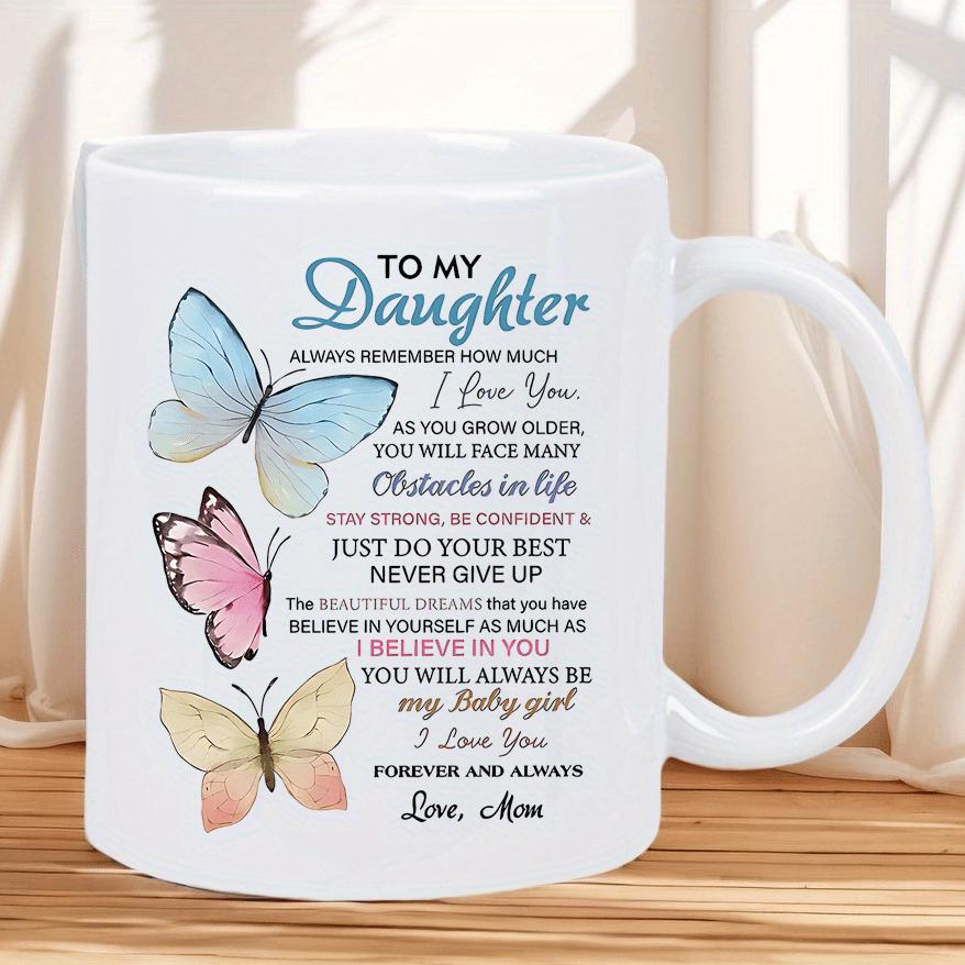 Tailorly White Ceramic 11 oz Mug - To My Daughter I Love You Forever And Always Delicate Three Colorful Wings Fluttering Gracefully Near A Heartfelt Sentimental