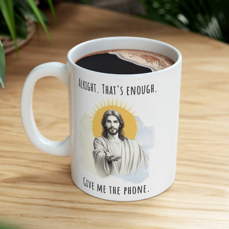 Tailorly White Ceramic 11 oz Mug - Alright Thats Enough Give Me The Phone Compassionate Sacred Figure Reaching Forward Amidst A Glowing Radiating Golden Halo Jesus