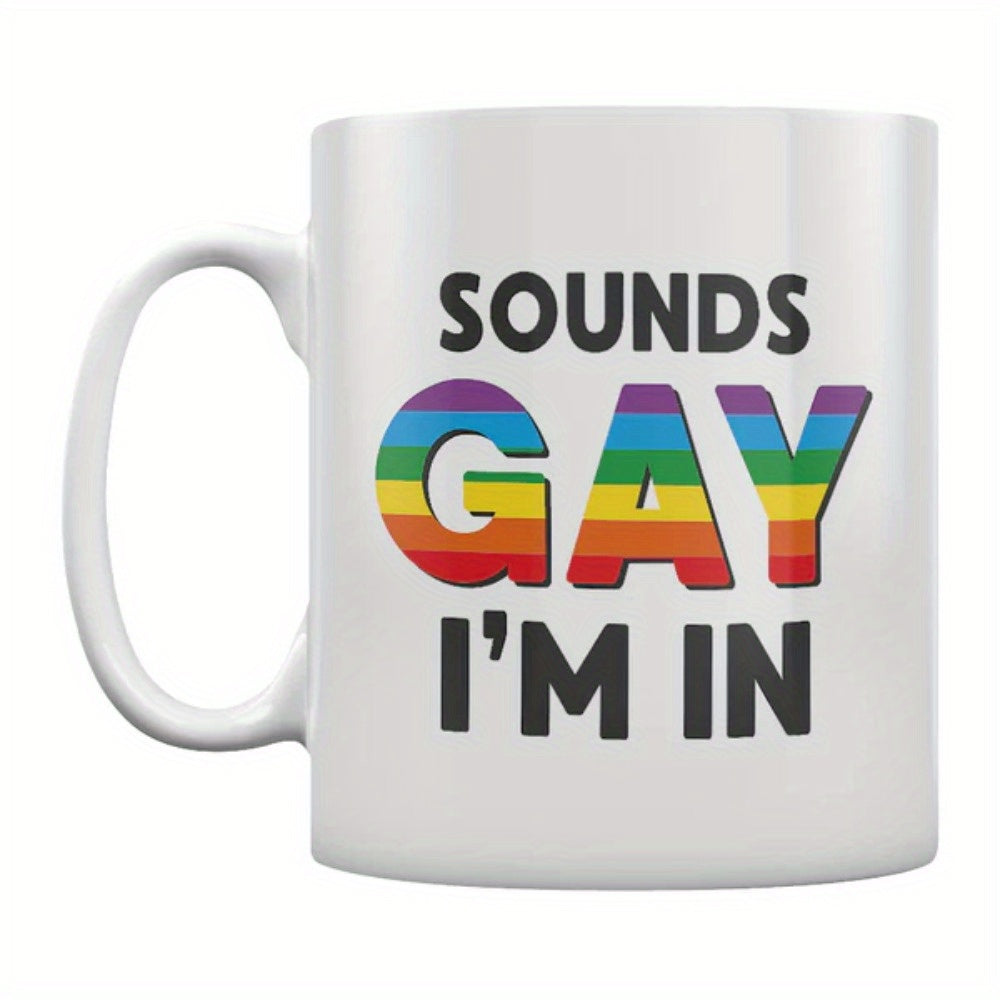 Tailorly White Ceramic 11 oz Mug - Sounds Gay I'm In Bold Rainbow Stripes Lettering Minimalist Style Classic