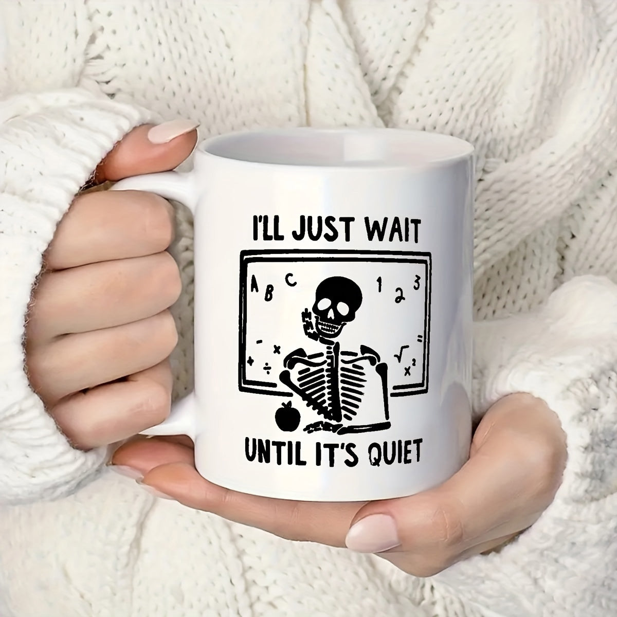 Tailorly White Ceramic 11 oz Mug - Ill Just Wait Until Its Quiet Skeleton Sitting In Front Of A Classroom Chalkboard With Math Symbols Skeleton
