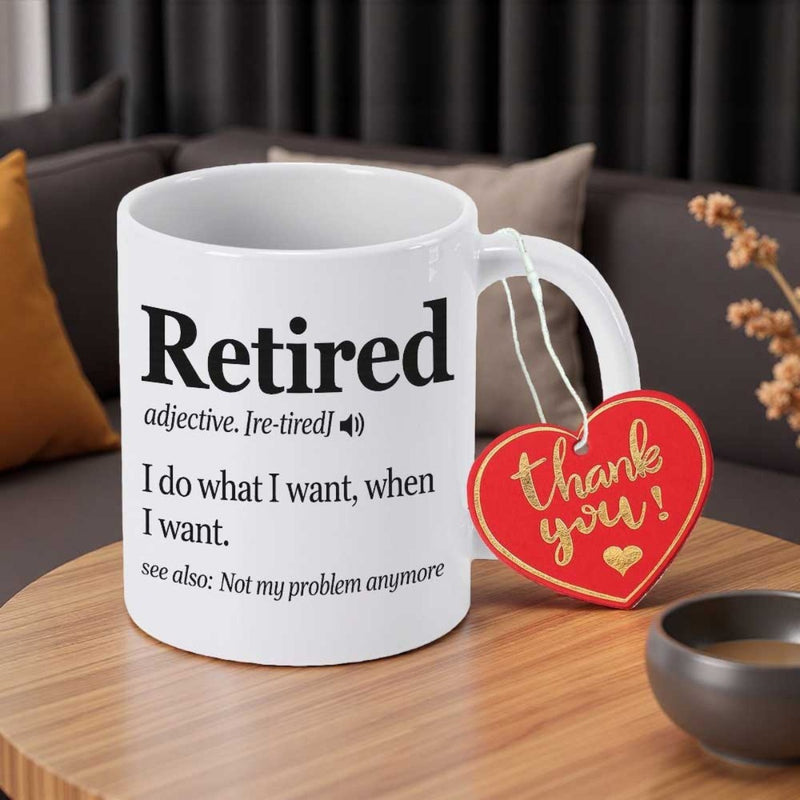 Tailorly White Ceramic 11 oz Mug - Retired I Do What I Want When I Want Not My Problem Anymore Thank You Minimalist White Ceramic Vessel With Decorative Red Heart