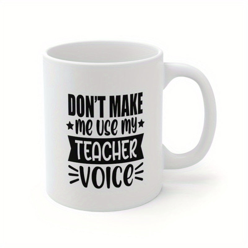 Tailorly White Ceramic 11 oz Mug - Dont Make Me Use My Teacher Voice Bold Modern Typography With Decorative Stars And Ribbon Banner Graphic Mug