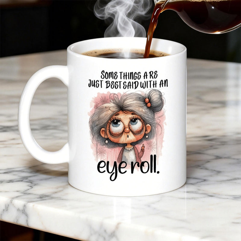 Tailorly White Ceramic 11 oz Mug - Some Things Are Just Best Said With An Eye Roll Sassy Cartoon Woman With Gray Hair Making Humorous Sarcastic Expression