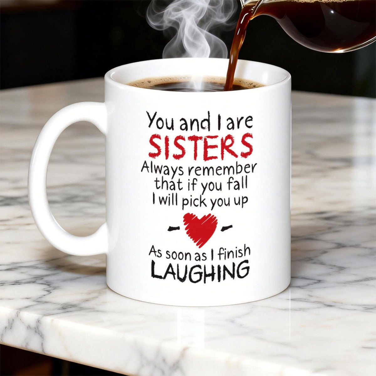 Tailorly White Ceramic 11 oz Mug - You And I Are Sisters Always Remember That If You Fall I Will Pick You Up As Soon As I Finish Laughing Minimalist White Ceramic