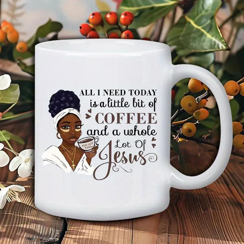 Tailorly White Ceramic 11 oz Mug - All I Need Today Is A Little Bit Of Coffee And A Whole Lot Of Jesus Beautiful Black Woman Wearing A White Robe Holding Warm