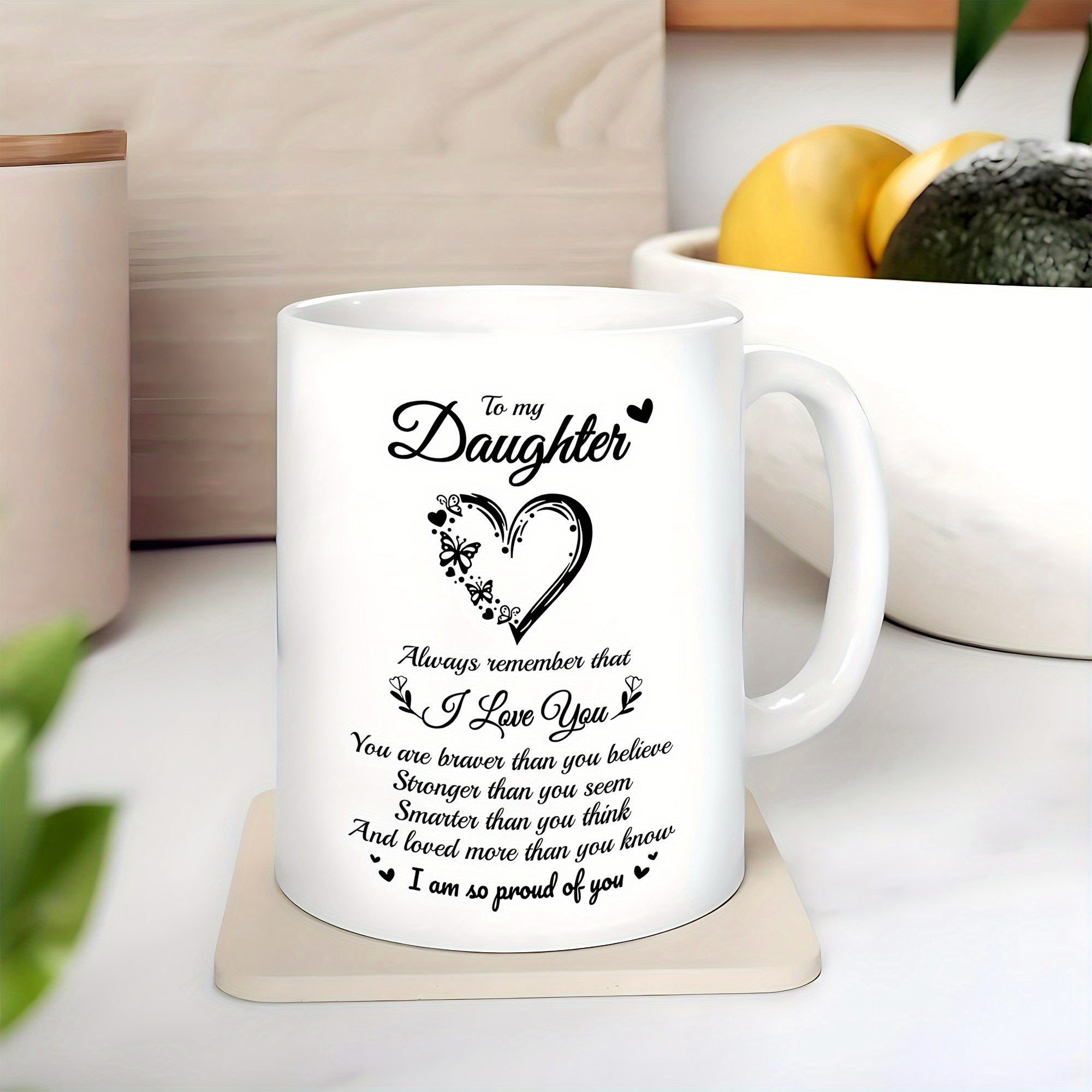 Tailorly White Ceramic 11 oz Mug - To My Daughter Always Remember That I Love You You Are Braver Than You Believe Stronger Than You Seem Smarter Than You Think And