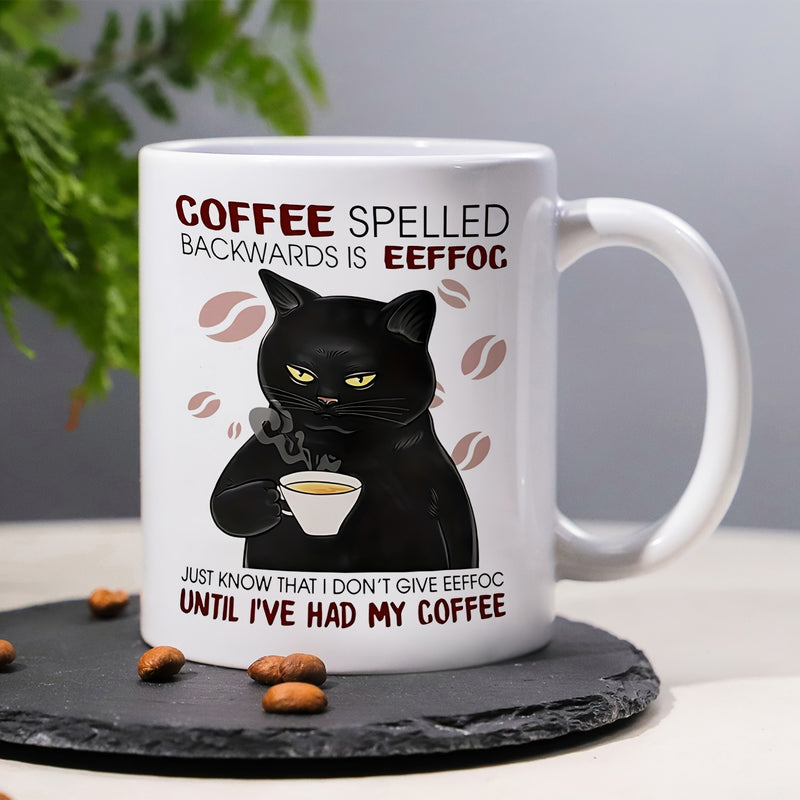 Tailorly White Ceramic 11 oz Mug - Coffee Spelled Backwards Is Eeffoc Just Know That I Dont Give Eeffoc Until Ive Had My Coffee Black Grumpy Feline Holding