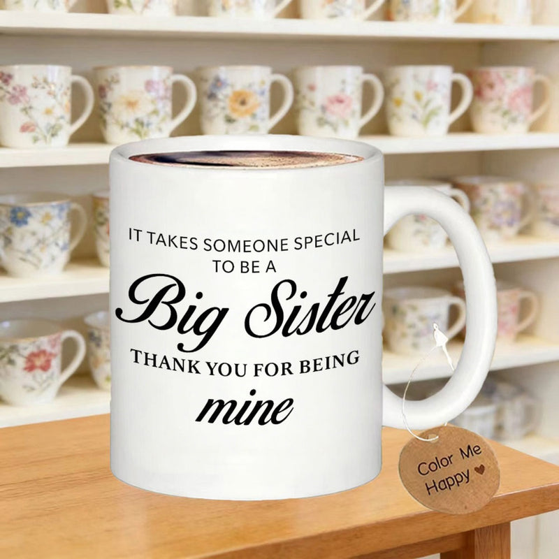 Tailorly White Ceramic 11 oz Mug - It Takes Someone Special To Be A Big Sister Thank You For Being Mine Elegant Minimalist Black Typography Centered On A Polished