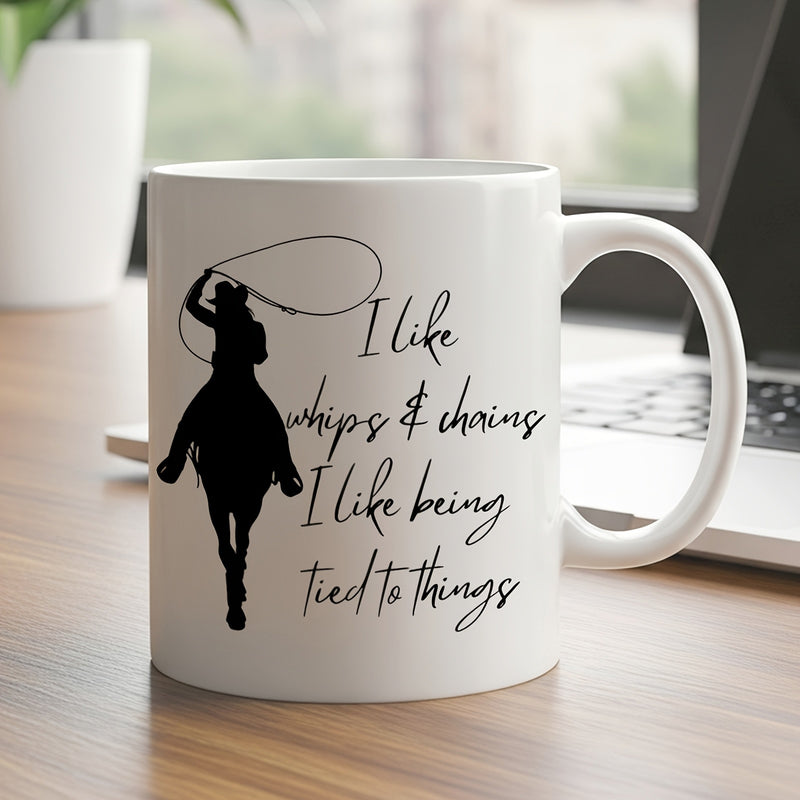 Tailorly White Ceramic 11 oz Mug - I Like Whips Chains I Like Being Tied To Things Minimalist Black Silhouette Of A Cowgirl Riding A Galloping Horse