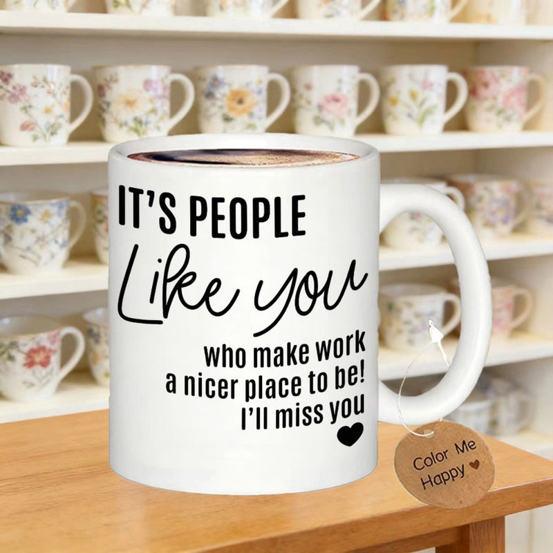 Tailorly White Ceramic 11 oz Mug - It's People Like You Who Make Work A Nicer Place To Be I'll Miss You Color Me Happy Clean Minimalist Featuring Sentimental
