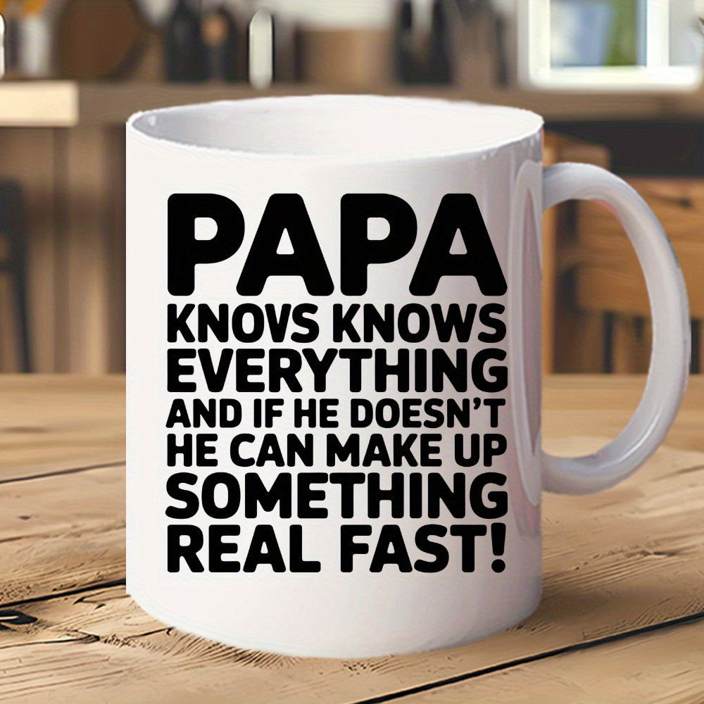 Tailorly White Ceramic 11 oz Mug - Papa Knows Everything And If He Doesnt He Can Make Up Something Real Fast Bold Block Lettering Centered On Minimalist Plain