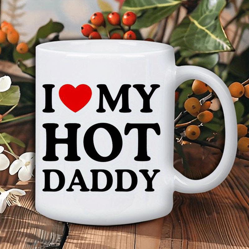 Tailorly White Ceramic 11 oz Mug - I My Hot Daddy Bold Typography With Vibrant Red Heart Symbol