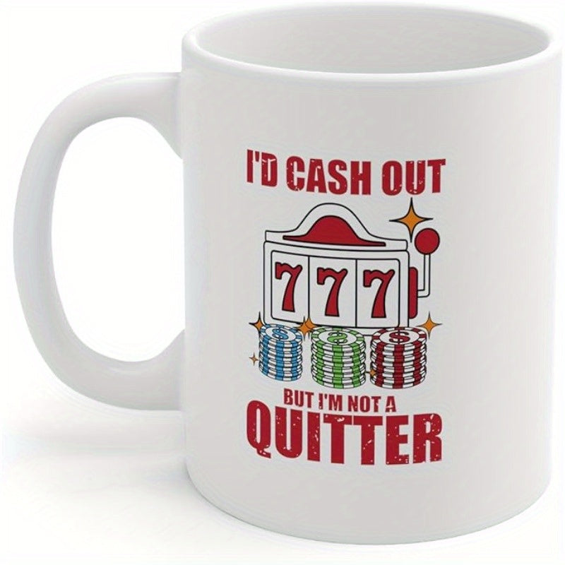 Tailorly White Ceramic 11 oz Mug - Id Cash Out But Im Not A Quitter Classic Retro Slot Machine Showing Triple Seven With Colorful Betting Chips Slot Machine