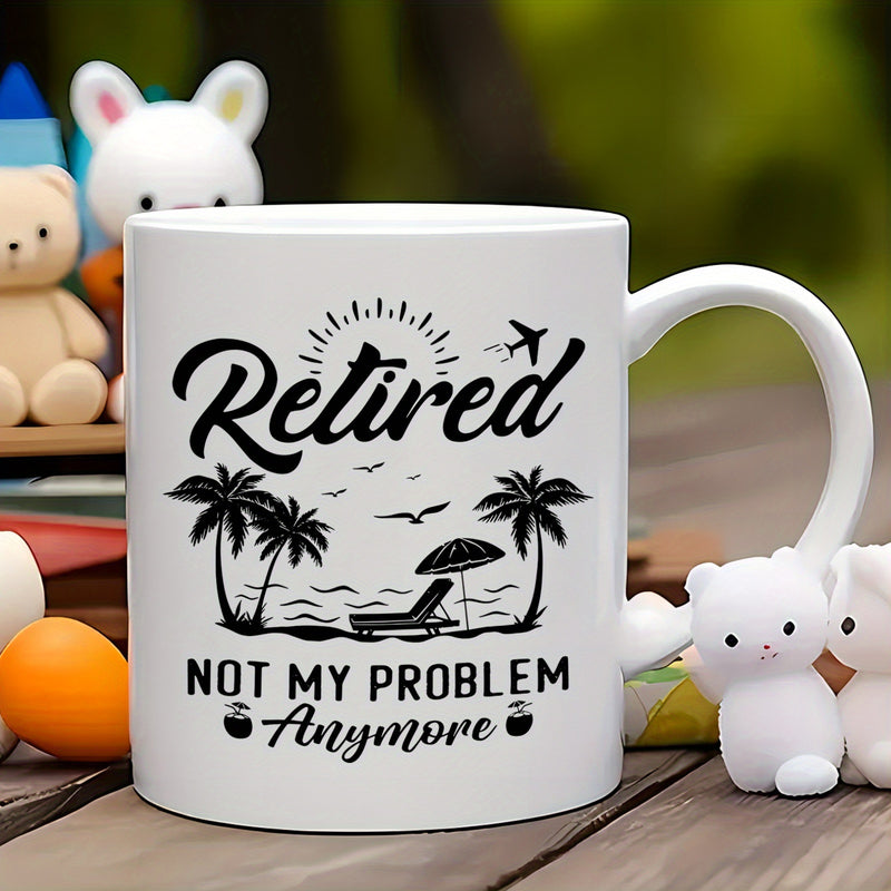 Tailorly White Ceramic 11 oz Mug - Retired Not My Problem Anymore Tropical Palm Trees Near Ocean Waves Under Sunny Sky Beach Scene