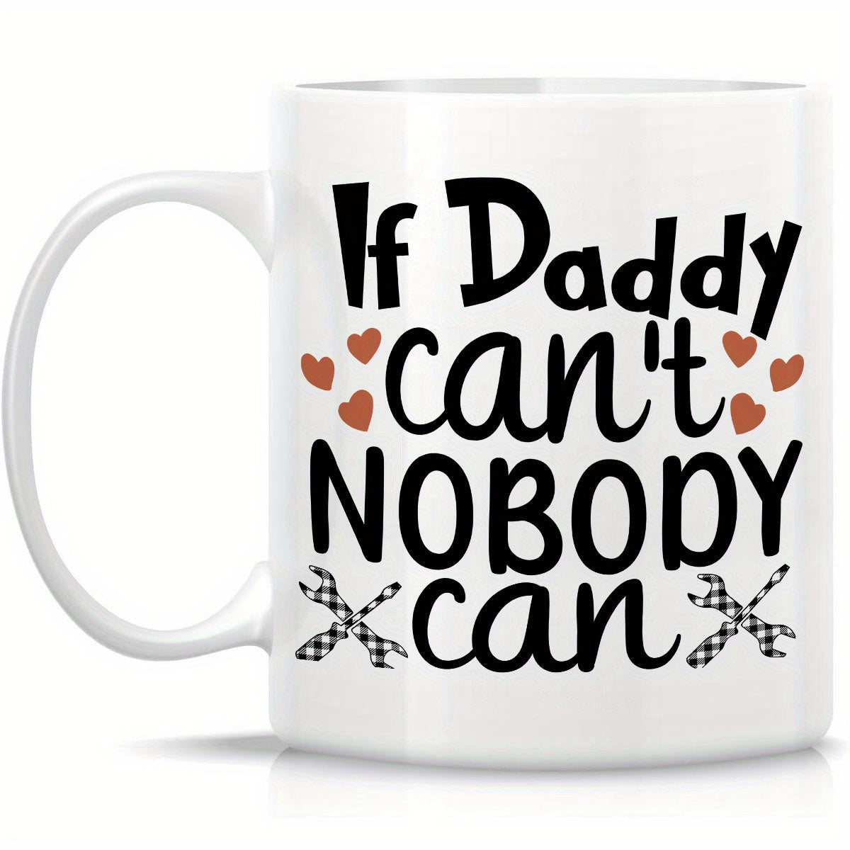 Tailorly White Ceramic 11 oz Mug - If Daddy Cant Nobody Can Handyman Tool Theme Featuring Checked Wrenches And Small Red Hearts Wrench