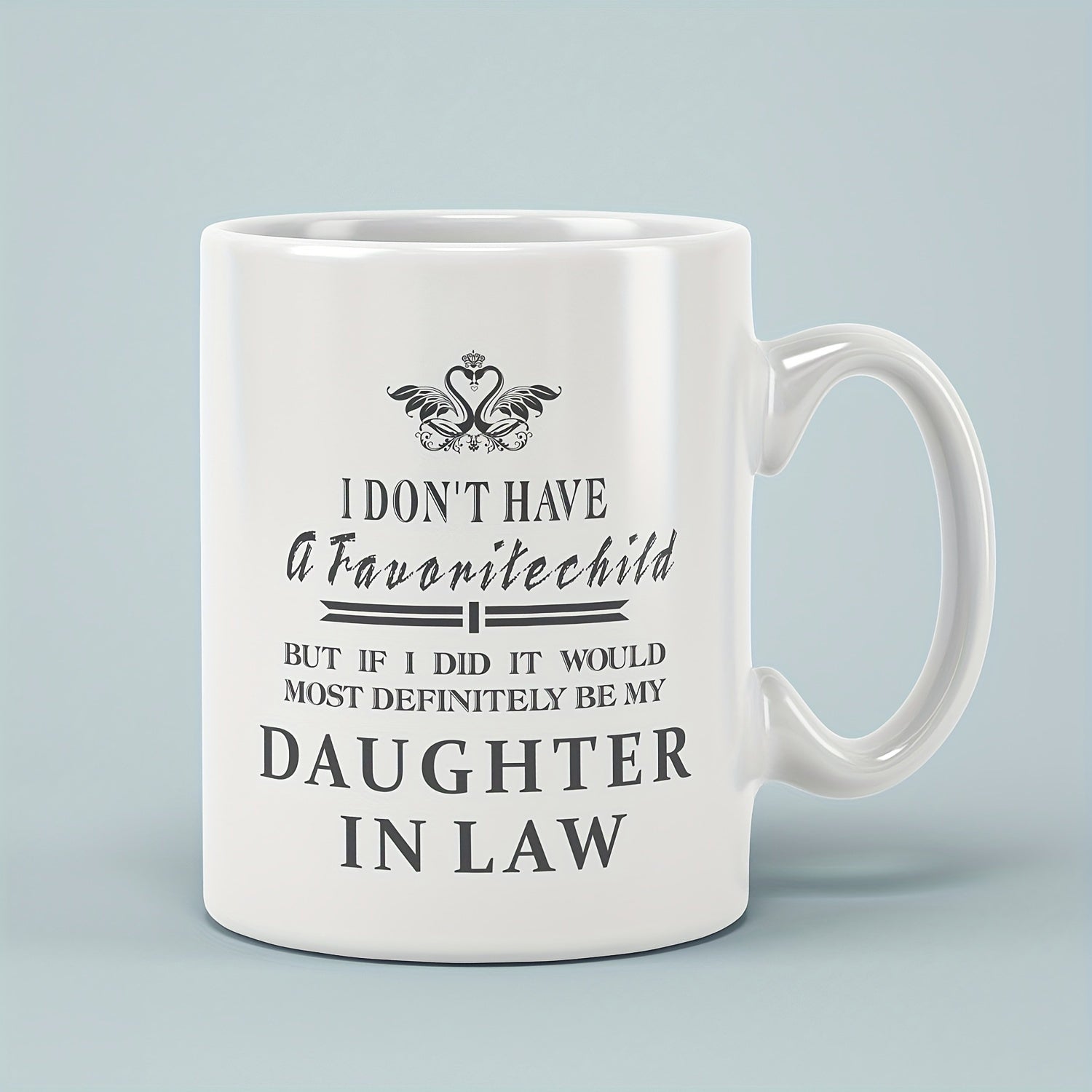 Tailorly White Ceramic 11 oz Mug - I Don't Have A Favorite Child But If I Did It Would Most Definitely Be My Daughter In Law Ornate Heart Symbol With Majestic
