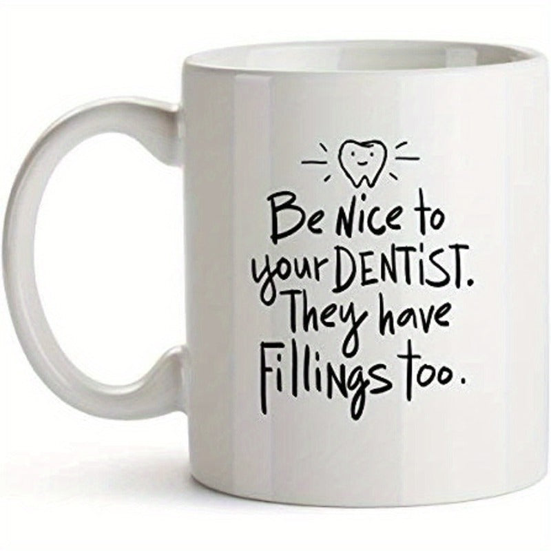 Tailorly White Ceramic 11 oz Mug - Be Nice To Your Dentist They Have Fillings Too Smiling Cartoon Tooth With Small Radiating Lines Centered Above Playful