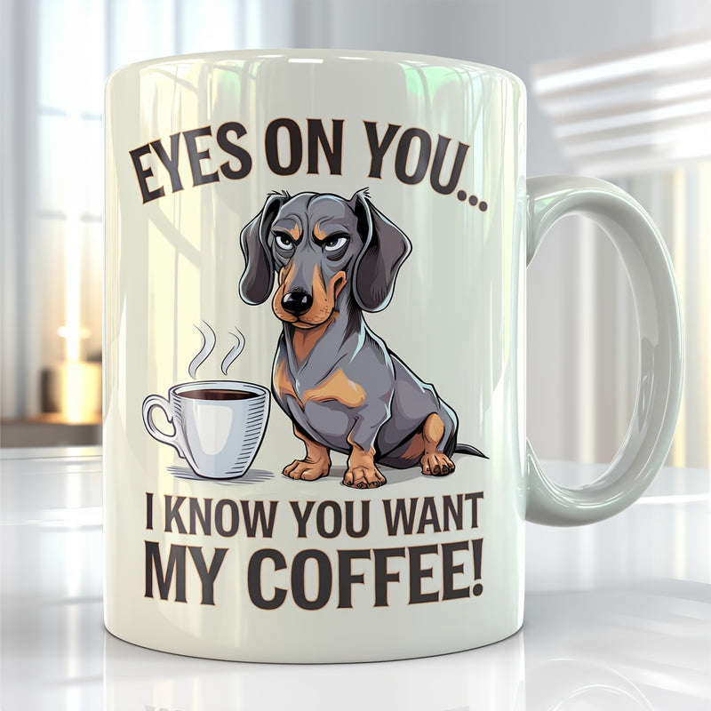 Tailorly White Ceramic 11 oz Mug - Eyes On You I Know You Want My Coffee Grumpy Cartoon Sitting Next To A Steaming Hot Coffee Cup Dachshund