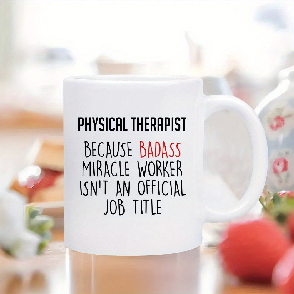 Tailorly White Ceramic 11 oz Mug - Physical Therapist Because Badass Miracle Worker Is Not An Official Job Title Minimalist Lettering With Bold Black And Red