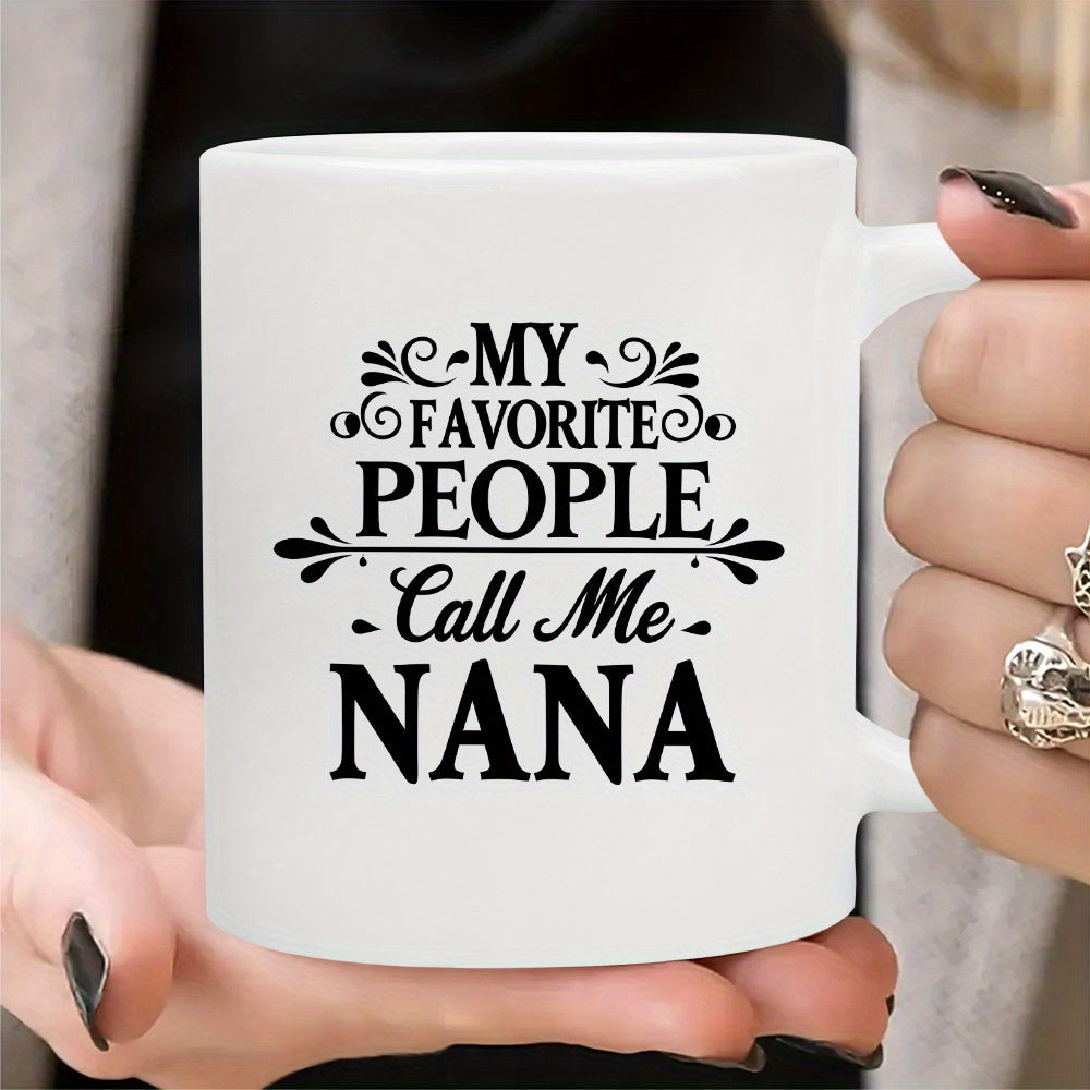 Tailorly White Ceramic 11 oz Mug - My Favorite People Call Me Nana Minimalist Typography Design With Elegant Black Script And Bold Serif Lettering Mug