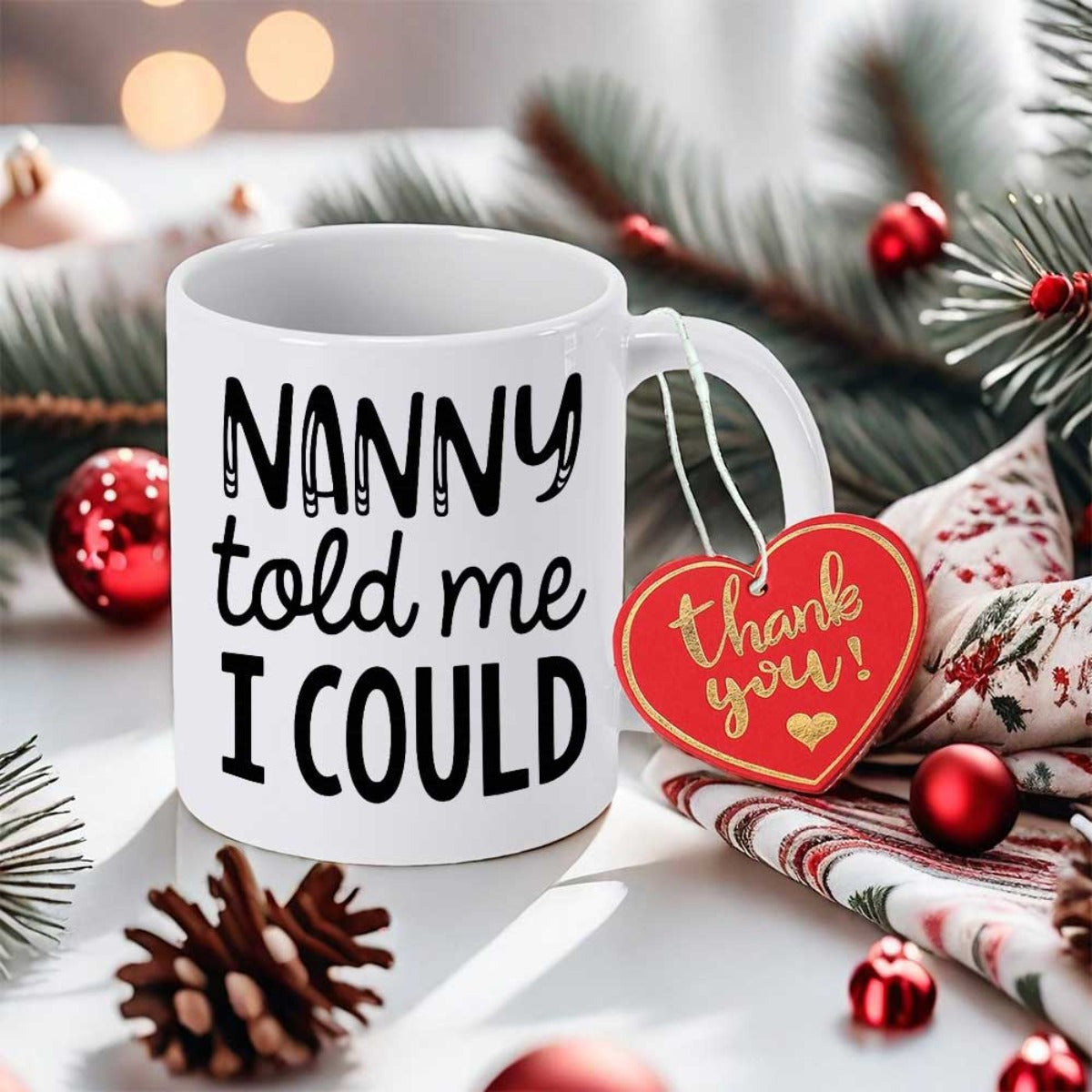 Tailorly White Ceramic 11 oz Mug - Nanny Told Me I Could Plain White Ceramic Featuring Festive Winter Holiday Pine And Ornaments Mug