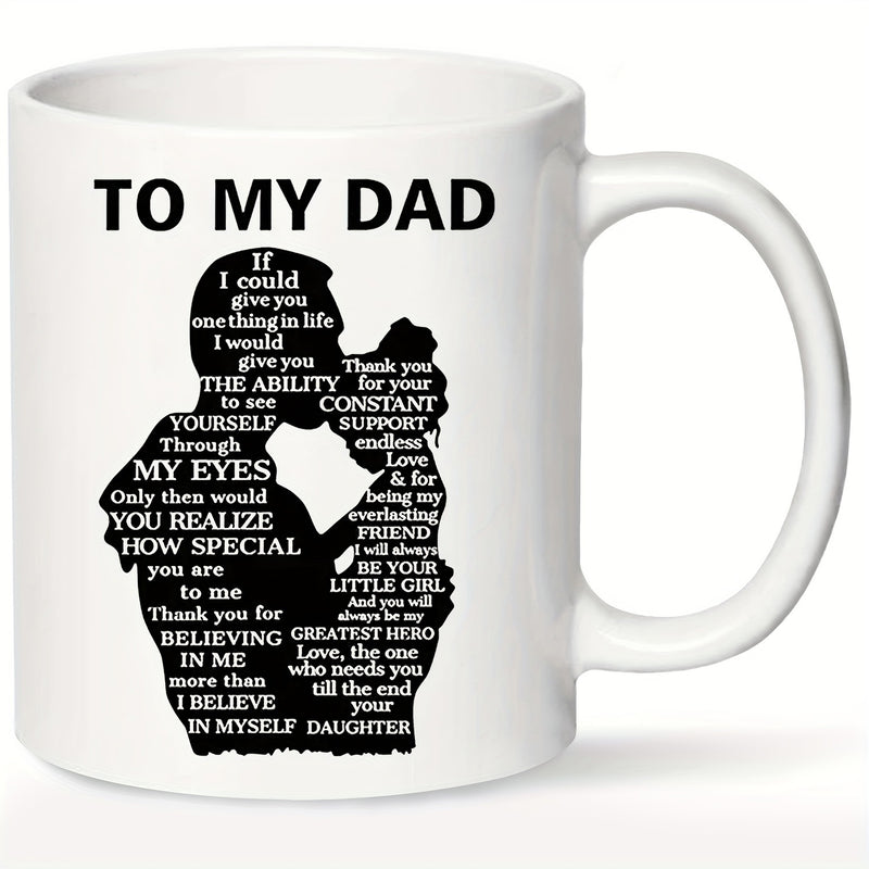 Tailorly White Ceramic 11 oz Mug - To My Dad Heartwarming Silhouette Depicting A Father Embracing His Young Child With Infinite Love Father