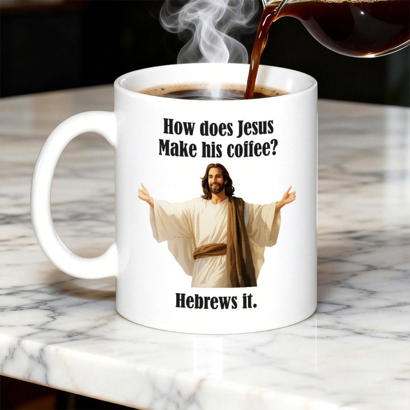 Tailorly White Ceramic 11 oz Mug - How Does Jesus Make His Coffee Hebrews It Holy Figure Standing With Arms Wide Open In White Robe Jesus