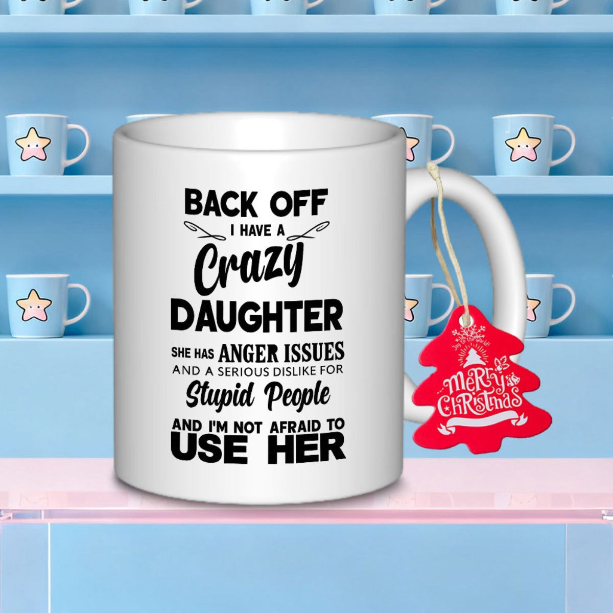 Tailorly White Ceramic 11 oz Mug - Back Off I Have A Crazy Daughter Humorous Warning Message For Parents With Protective Family Theme Sign