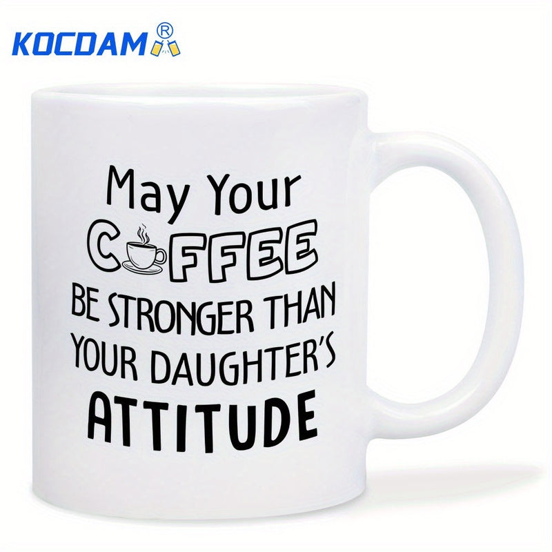 Tailorly White Ceramic 11 oz Mug - May Your Coffee Be Stronger Than Your Daughter S Attitude Minimalist Black Typography Featuring A Small Steaming Cup Quote