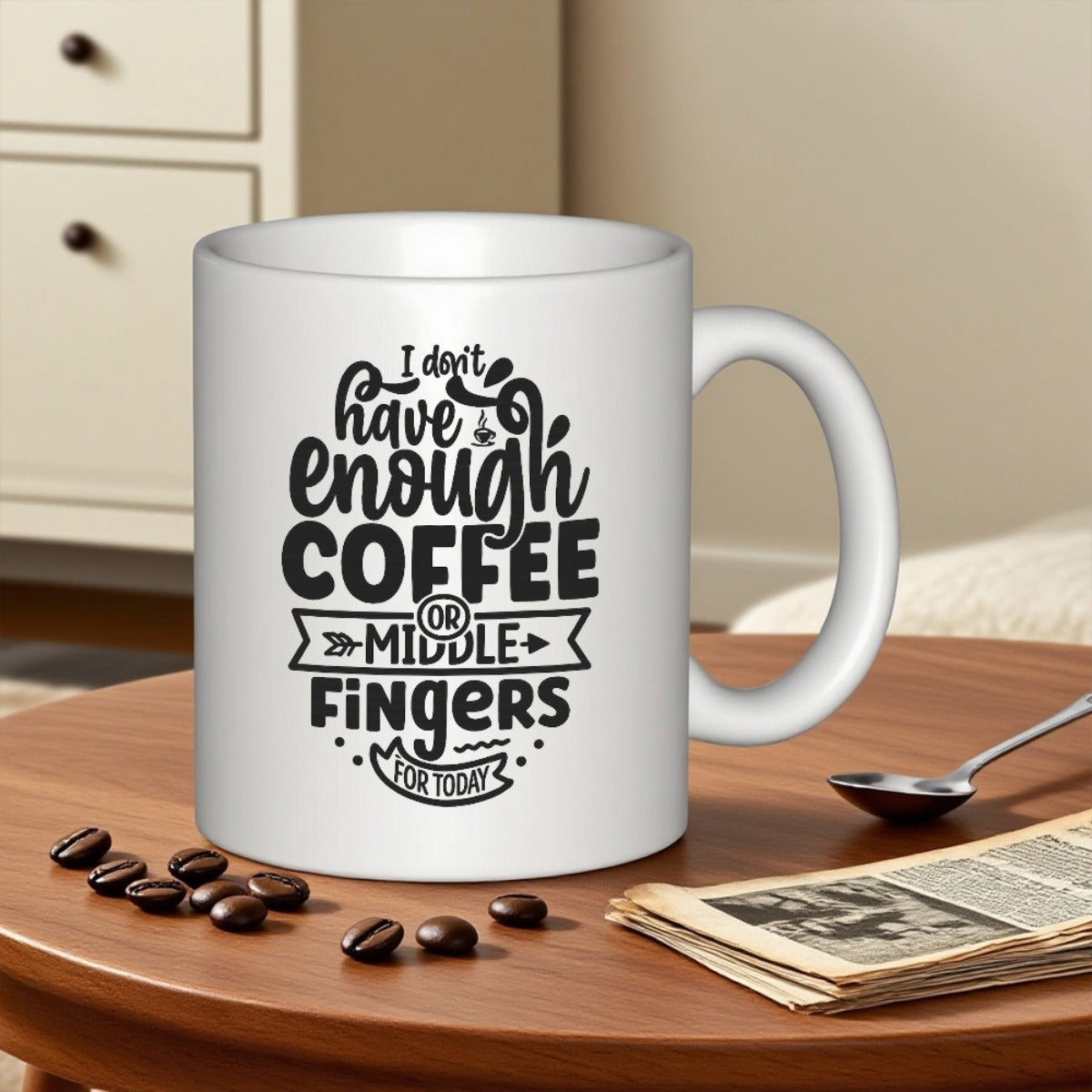 Tailorly White Ceramic 11 oz Mug - I Don't Have Enough Coffee Or Middle Fingers For Today With Artistic Typography Surrounded By Scattered Roasted Beans Mug