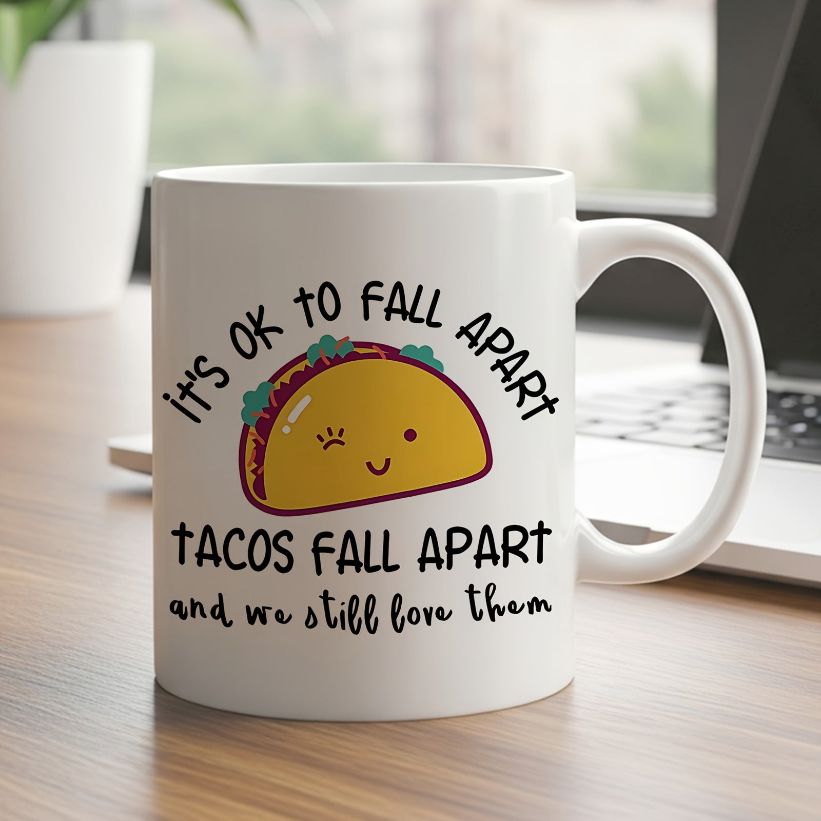 Tailorly White Ceramic 11 oz Mug - Its Ok To Fall Apart Tacos Fall Apart And We Still Love Them Adorable Cartoon Winking Taco Shell With Green Toppings And Smile