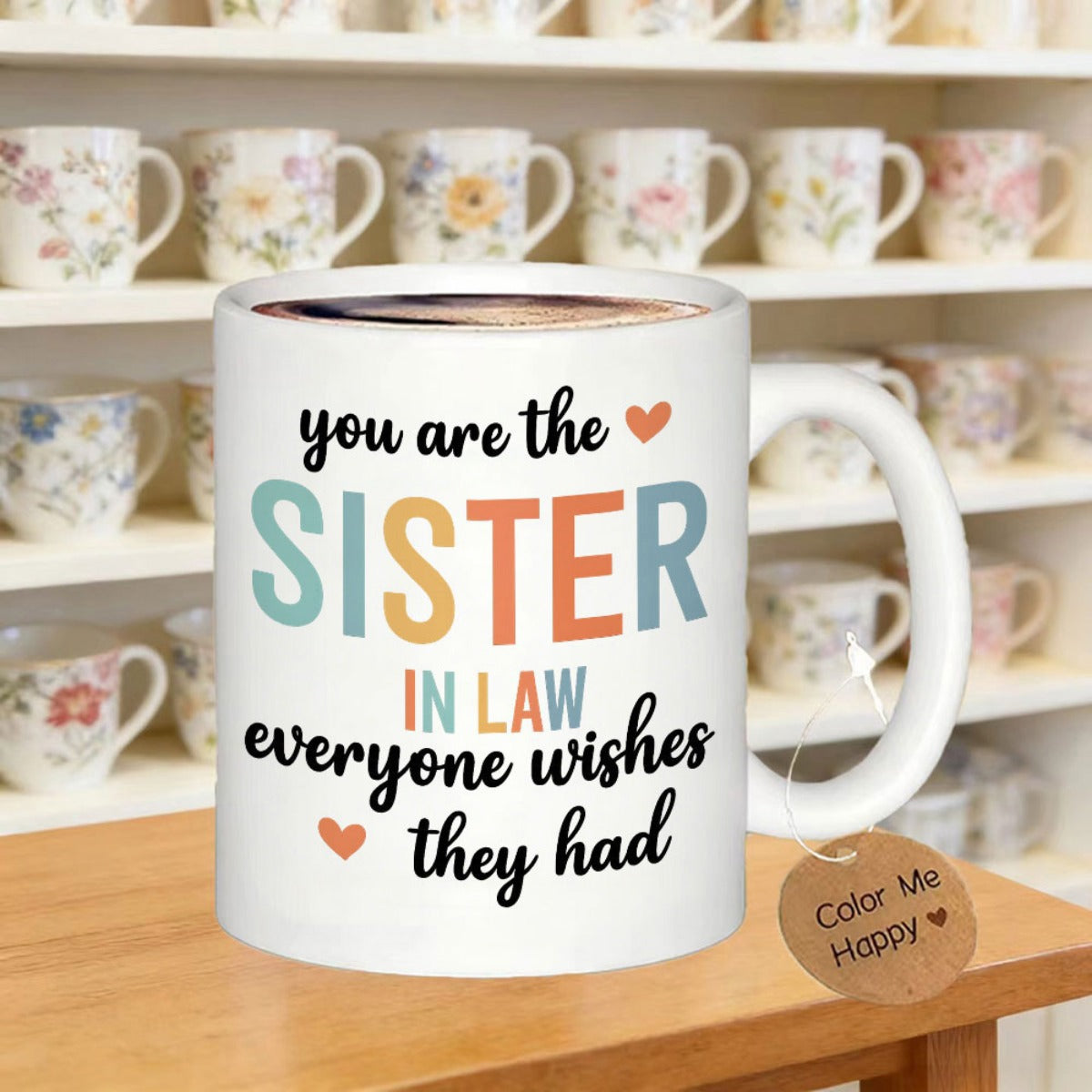 Tailorly White Ceramic 11 oz Mug - You Are The Sister In Law Everyone Wishes They Had Minimalist White Ceramic Vessel Featuring Colorful Typography And Small