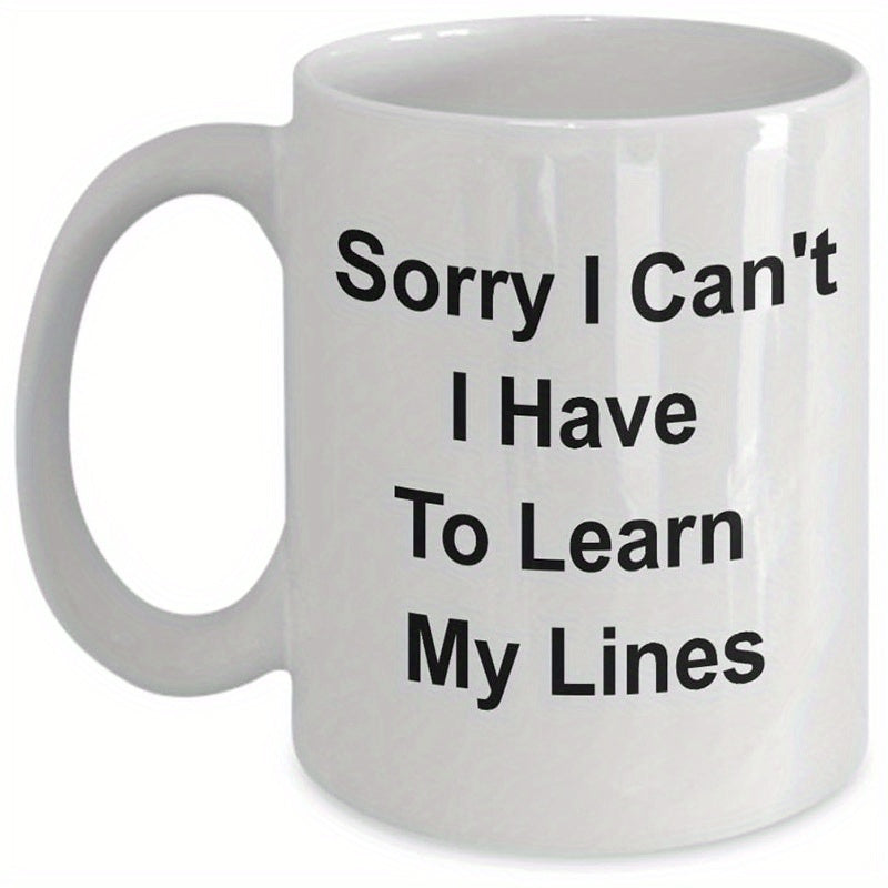 Tailorly White Ceramic 11 oz Mug - Sorry I Can't I Have To Learn My Lines Minimalist White Ceramic Vessel Featuring Bold Black Block Typography Mug