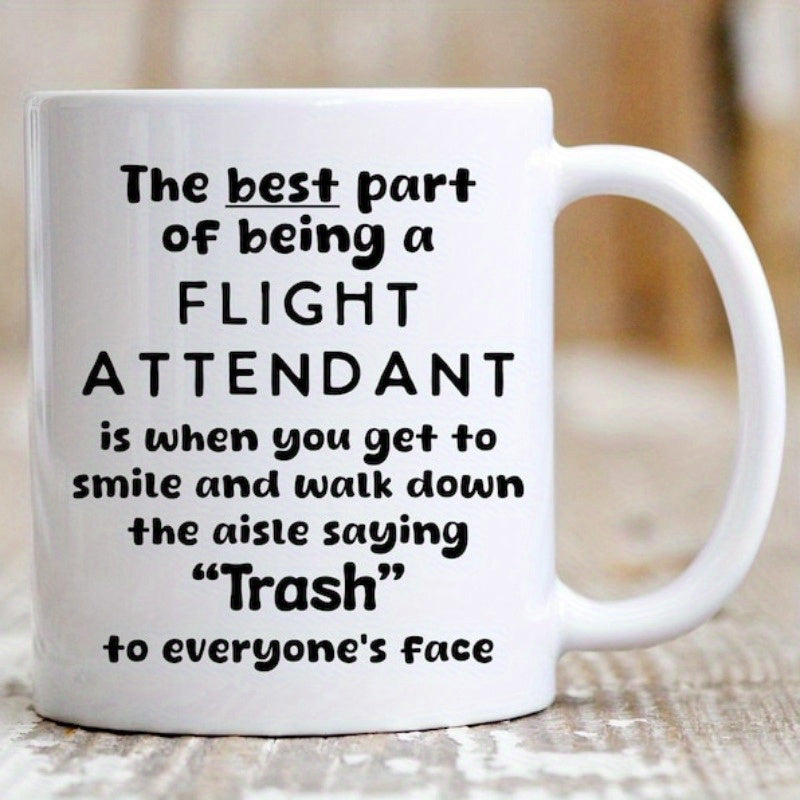 Tailorly White Ceramic 11 oz Mug - The Best Part Of Being A Flight Attendant Is When You Get To Smile And Walk Down The Aisle Saying Trash To Everyones Face