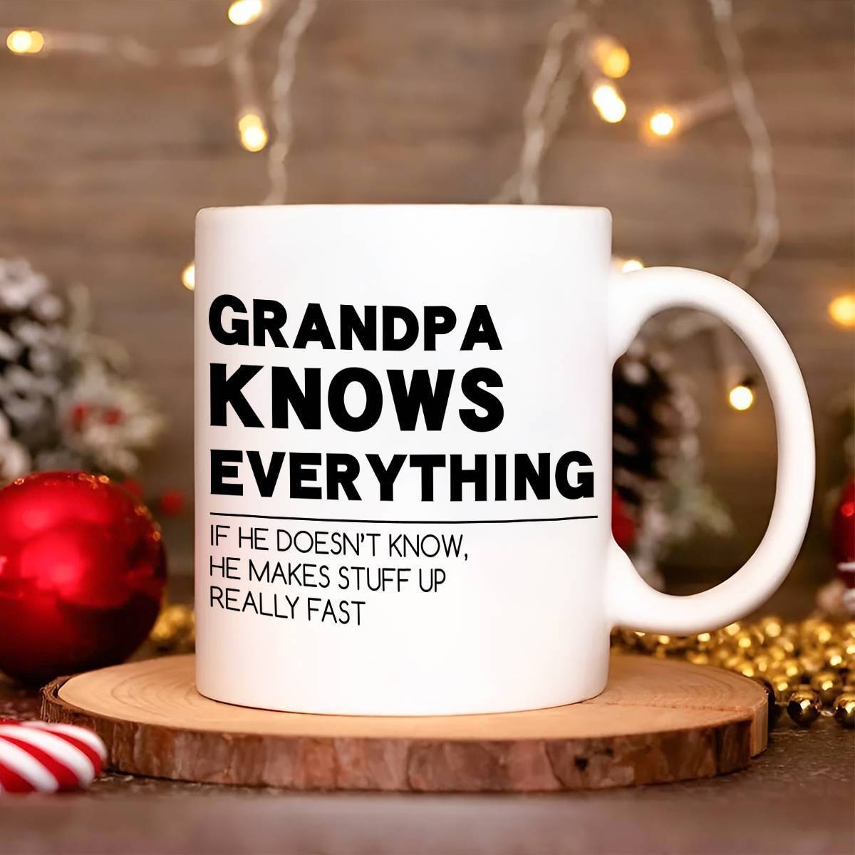 Tailorly White Ceramic 11 oz Mug - Grandpa Knows Everything If He Doesn't Know He Makes Stuff Up Really Fast Simple White Ceramic With Bold Black Humorous Text
