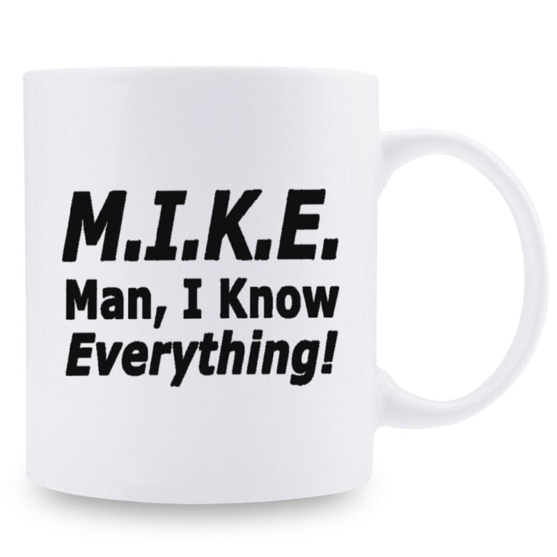 Tailorly White Ceramic 11 oz Mug - Mike Man I Know Everything Minimalist Typography Printed On Ceramic White Surface Mug