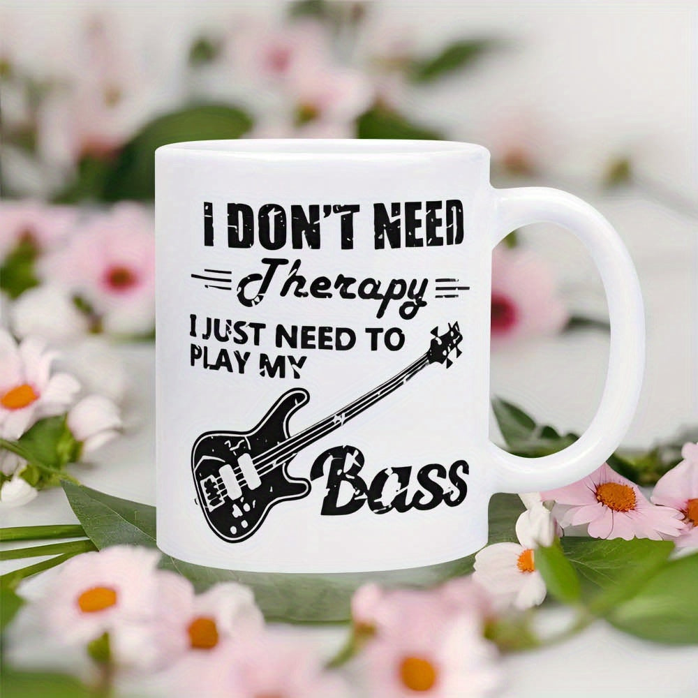 Tailorly White Ceramic 11 oz Mug - I Don't Need Therapy I Just Need To Play My Bass Distressed Vintage Style Electric Musical Instrument With Strings And Frets