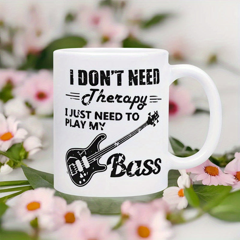 Tailorly White Ceramic 11 oz Mug - I Don't Need Therapy I Just Need To Play My Bass Distressed Vintage Style Electric Musical Instrument With Strings And Frets